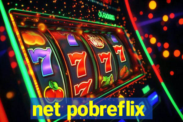 net pobreflix